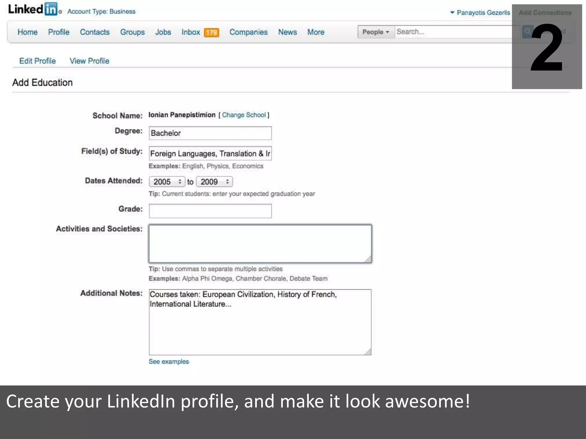 2




Create your LinkedIn profile, and make it look awesome!
 