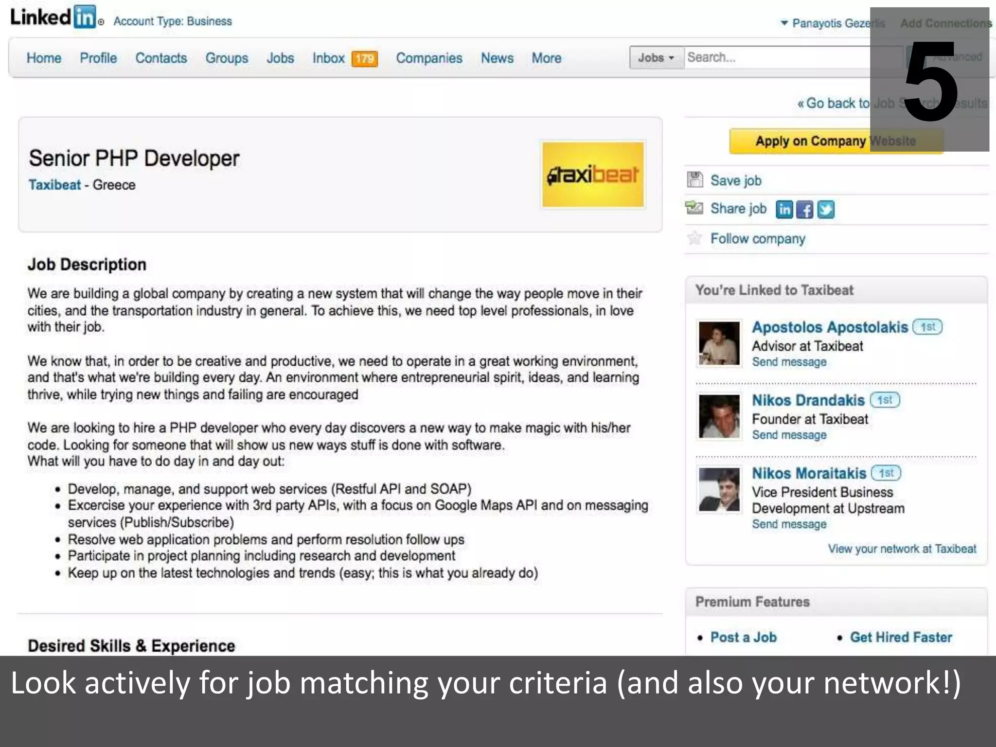 5




Look actively for job matching your criteria (and also your network!)
 