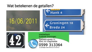 Wat betekenen de getallen?
 