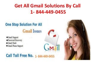 Get All Gmail Solutions By Call
1- 844-449-0455
 