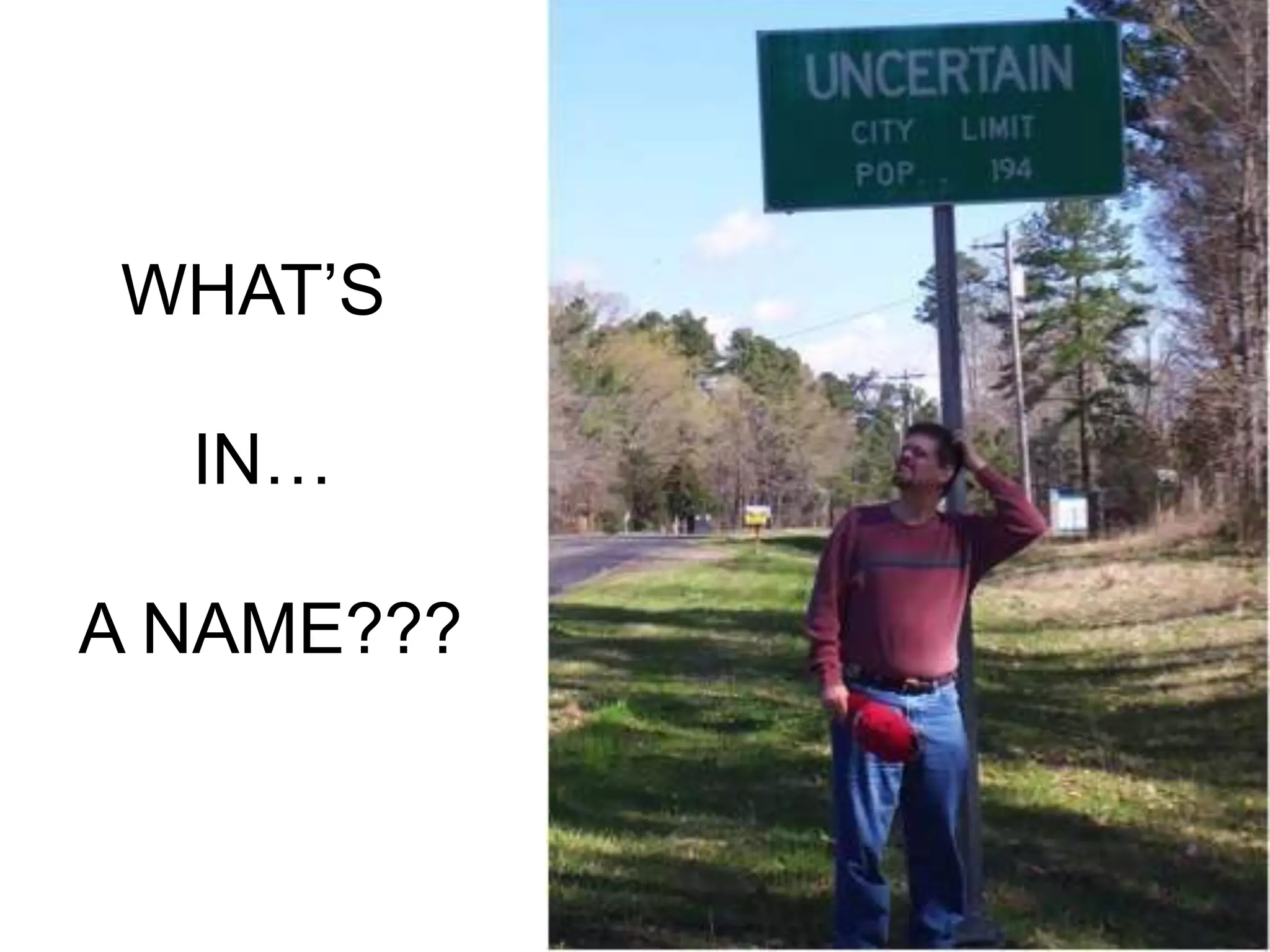 WHAT’S

  IN…

A NAME???
 