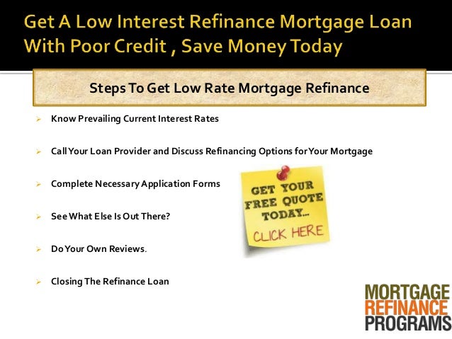 Get A Low Interest Refinance Mortgage Loan With Poor Credit , Save Mo…
