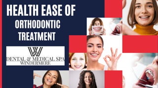 R|R
ORTHODONTIC
TREATMENT
HEALTH EASE OF
 