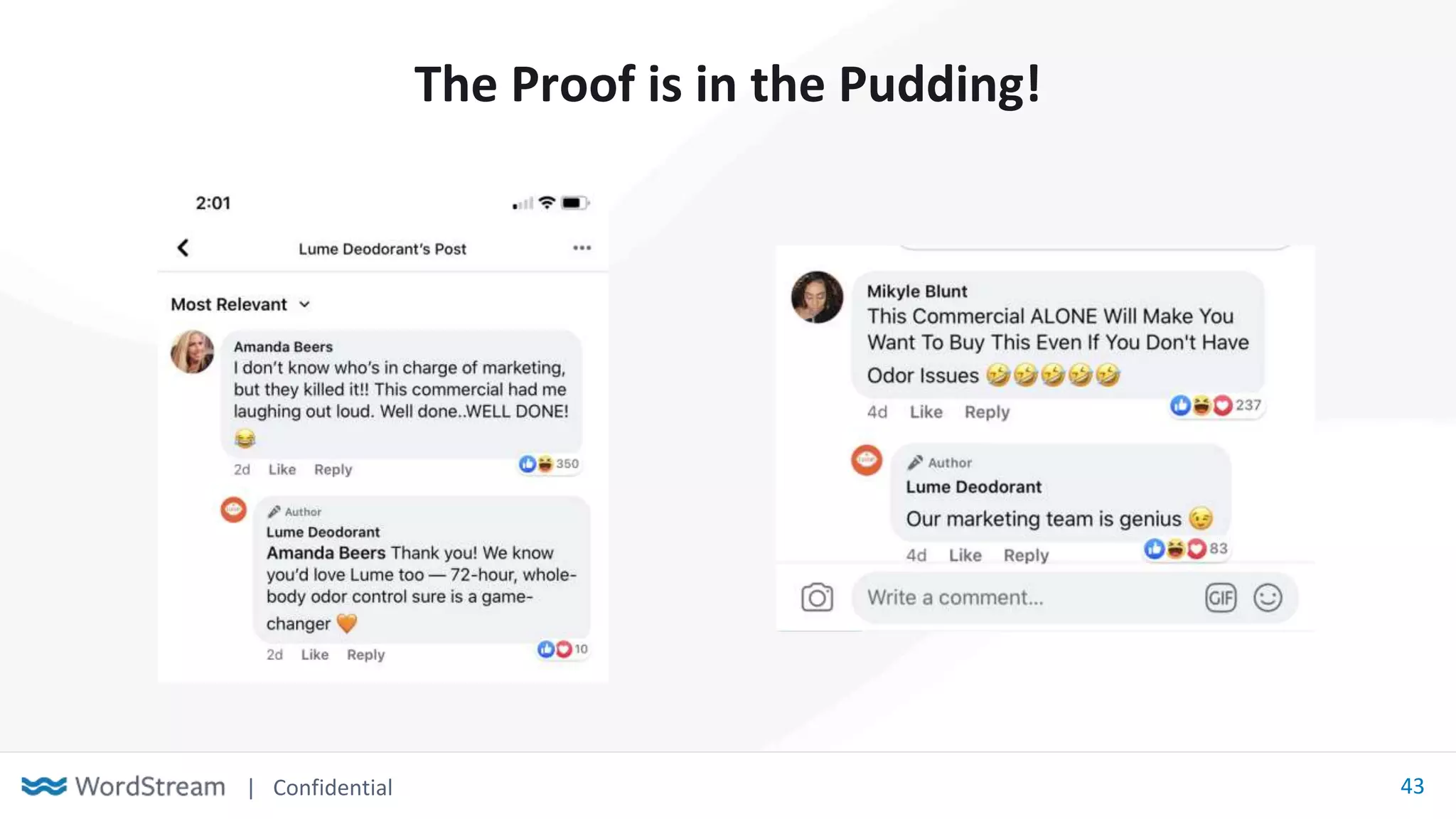 | Confidential 43
The Proof is in the Pudding!
 