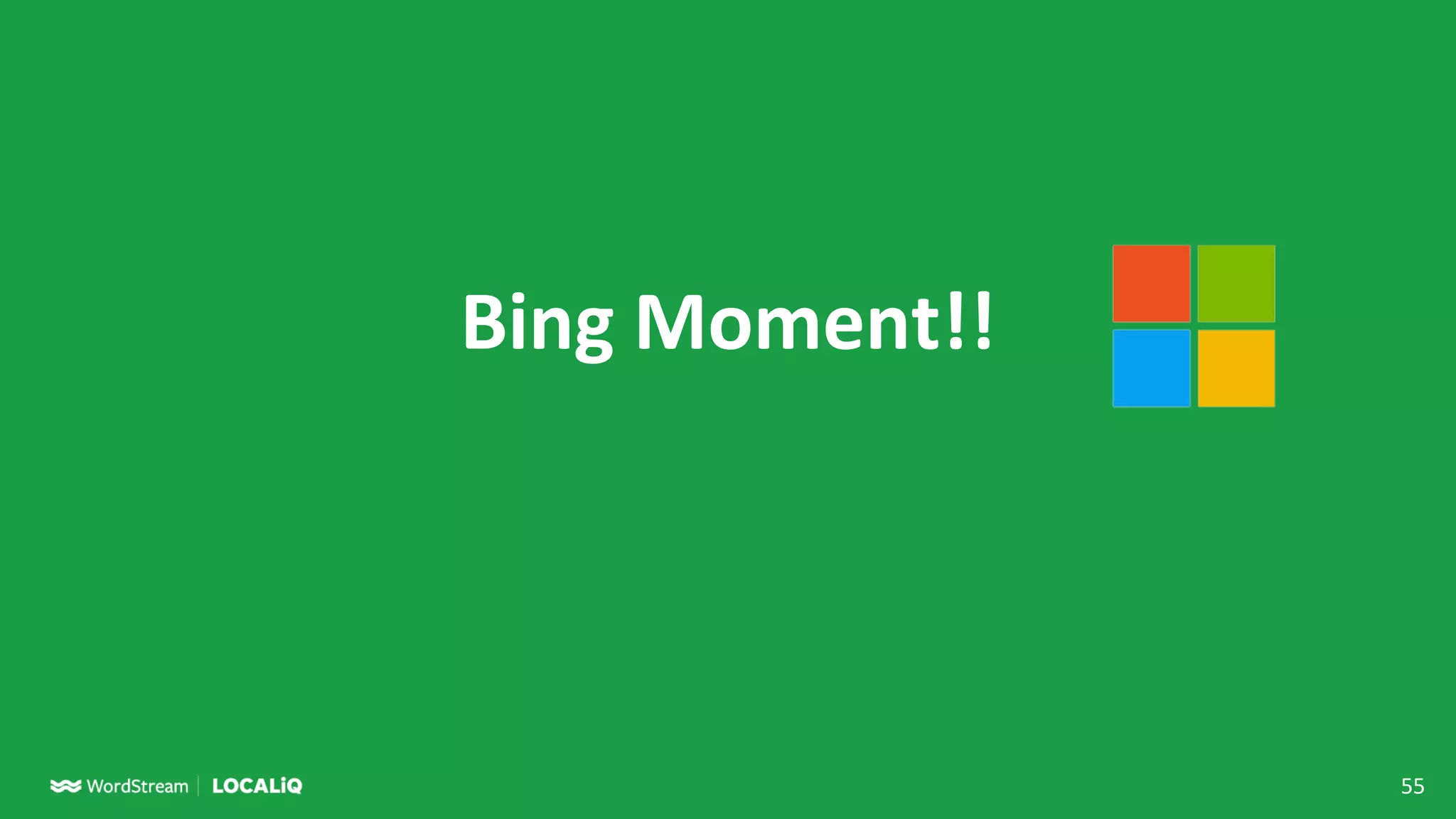55
Bing Moment!!
 