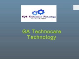 GA Technocare
Technology
 