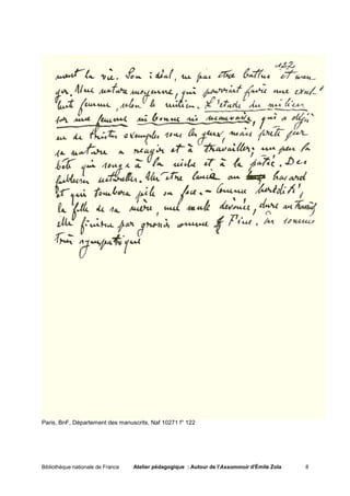 Paris, BnF, Département des manuscrits, Naf 10271 f° 122




Bibliothèque nationale de France   Atelier pédagogique : Autour de l'Assommoir d'Émile Zola   8
 