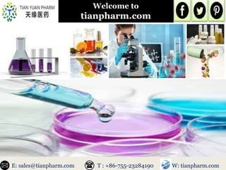 Welcome to
tianpharm.com
E: sales@tianpharm.com T : +86-755-23284190 W: tianpharm.com
 