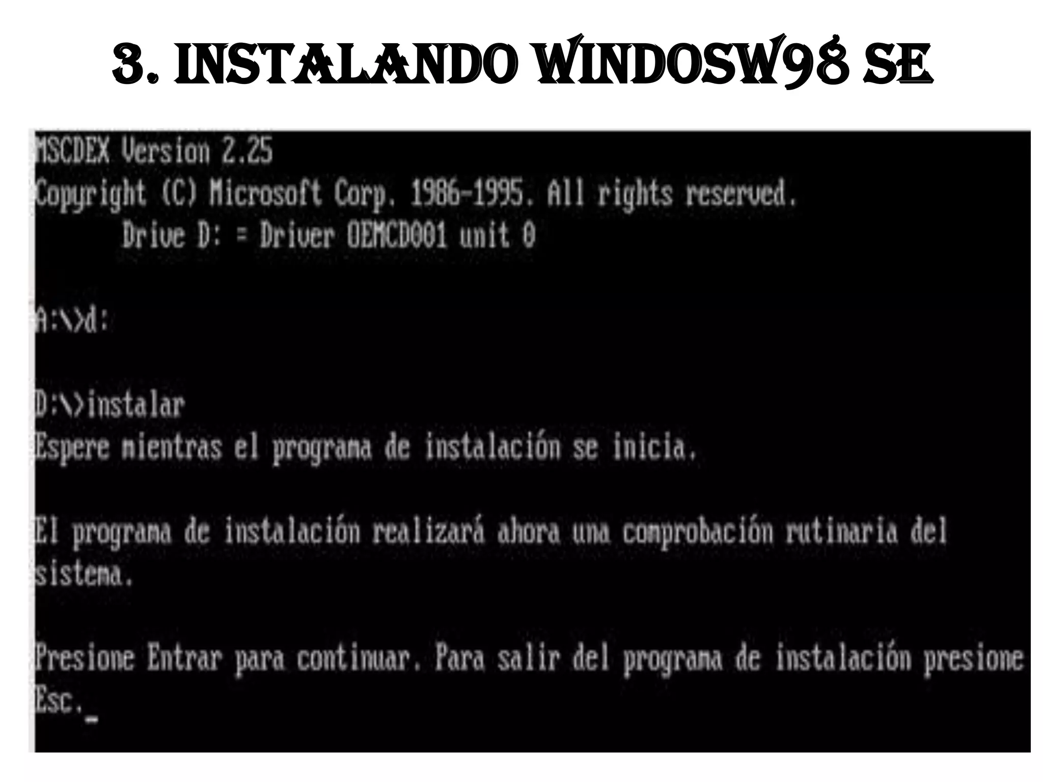 3. INSTALANDO WINDOSW98 SE
 