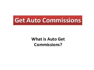 Get Auto Commissions
What is Auto Get
Commissions?

 