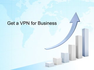 Get a VPN for Business
 