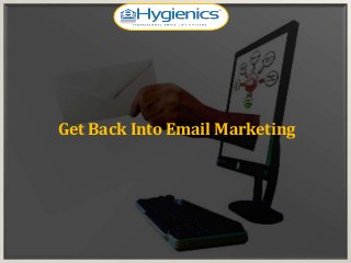 Get Back Into Email Marketing
 