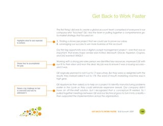 Get Back to Work Faster

                                  The first thing I did was to create a global account team comprised of everyone in our
                                  company who "touched" GE. I led the team in pulling together a comprehensive go-
                                  to-market strategy that focused on:

Highlights what he was expected   1. Finding a showcase project that we could use to prove our value.
to achieve.
                                  2. Leveraging our success to win more business at the account.

                                  Our first big opportunity was a digital cockpit management project – one that was so
                                  important, that every major vendor was invited. Microsoft, Oracle, Hyperion, Cognos,
                                  and SAS wanted it BADLY.

                                  Working with a strong pre-sales person we identified key resources, impressed GE with
Shows how he accomplished         our fit to their vision and won the deal. My job was to ensure it was a rousing success –
the goal.
                                  and it was.

                                  GE originally planned to roll it out to 17 executives. But they were so delighted with the
                                  results; they instead rolled it out to 174. The word of mouth marketing machine was in
                                  high gear.

                                  GE Appliances then asked us to help on a project to identify manufacturing problems
Raises a big challenge he had     earlier in the cycle so they could eliminate expensive rework. Our company didn't
to overcome and how he            have an off-the-shelf solution, but I recognized that a conceptual fit existed. So I
addressed it.                     pulled together meetings between GE and our technical gurus to turn it into a reality –
                                  then supported the implementation across the organization.




                                                                     GET BACK TO WORK FASTER ©Jill Konrath 2009        150
 