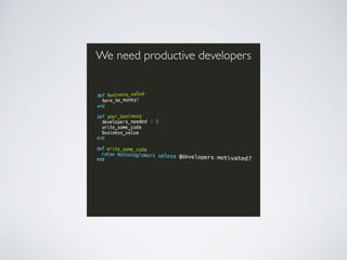 We need productive developers
 