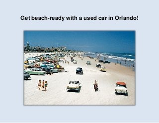 Get beach-ready with a used car in Orlando!
 
