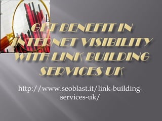 http://www.seoblast.it/link-building-
          services-uk/
 