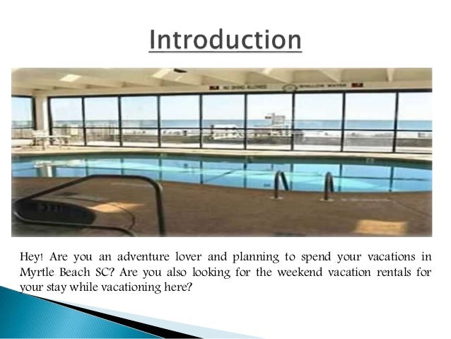 Get Best Weekend Vacation Rentals Myrtle Beach Sc