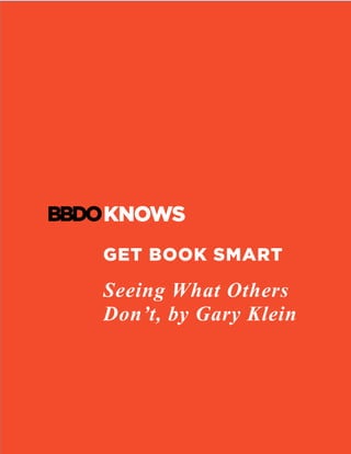 GET BOOK SMART
Seeing What Others
Don’t, by Gary Klein
	
	
 