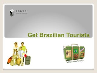 Get Brazilian Tourists
 