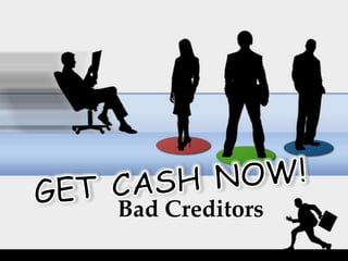 Bad Creditors
 