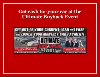 Get cash for your car at the
Ultimate Buyback Event
 