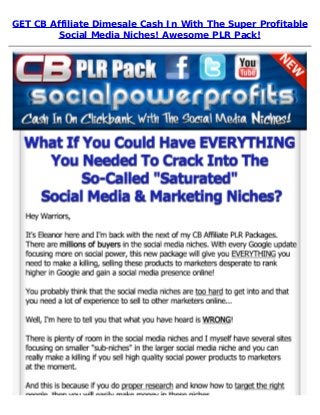 GET CB Affiliate Dimesale Cash In With The Super Profitable
Social Media Niches! Awesome PLR Pack!
 