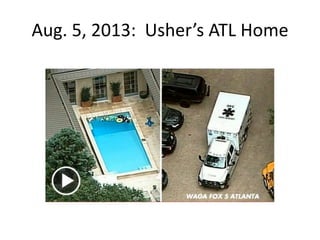 Aug. 5, 2013: Usher’s ATL Home
 