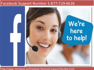 Click to edit Master subtitle style
Facebook Support Number 1-877-729-6626Facebook Support Number 1-877-729-6626
http://www.monktech.us/Facebook-Technical-support-Number.html
 