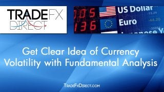 Get Clear Idea of Currency Volatility with Fundamental Analysis