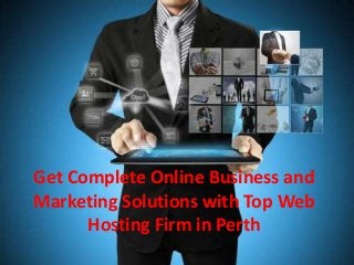 Get Complete Online Business and
Marketing Solutions with Top Web
Hosting Firm in Perth
 