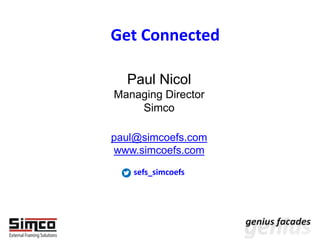 Get Connected
Paul Nicol
Managing Director
Simco
paul@simcoefs.com
www.simcoefs.com
sefs_simcoefs
 