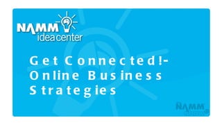Course Title Get Connected!-Online Business Strategies 