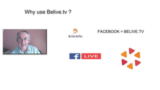 Why use Belive.tv ?
 