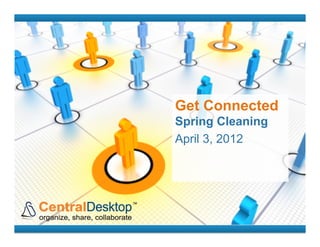 Get Connected
Spring Cleaning
April 3, 2012
 