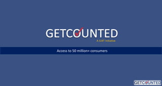A JUXT Initiative

Access to 50 million+ consumers

 