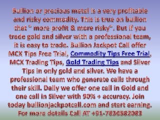Get Daily Gold Silver Trading Calls by Experts with 95% Accuracy - Bullion Jackpot Call
