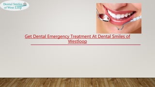 Get Dental Emergency Treatment At Dental Smiles of
Westloop
 