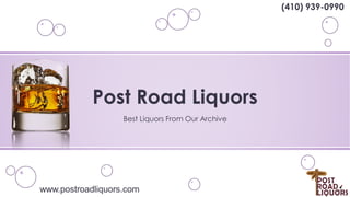 Post Road Liquors
Best Liquors From Our Archive
(410) 939-0990
www.postroadliquors.com
 