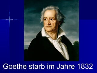 Goethe starb im Jahre 1832