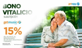Ahora le toca a usted
www.geteasygroup.com
BONO
VITALICIO
suscripción
15%DEL VALOR DE LAS
MENSUALIDADES
DE LOS VALES REGISTRADOS
Y PAGADOS
Nota: Este bono se otorga para cada suscripción activa después del período de prueba (60 días).
 