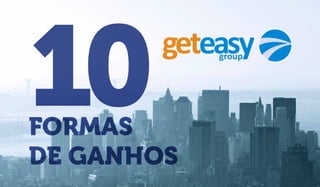 10FORMAS
DE GANHOS
 
