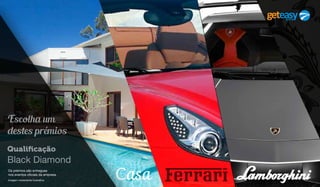 Casa
Escolha um
destes prémios
Qualificação
Black Diamond
Imagem meramente ilustrativa
Os prémios são entregues
nos eventos oficiais da empresa
 