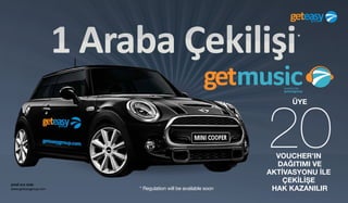 şimdi sıra sizde
www.geteasygroup.com
*
20VOUCHER’IN
DAĞITIMI VE
AKTİVASYONU İLE
ÇEKİLİŞE
HAK KAZANILIR
ÜYE
* Regulation will be available soon
 