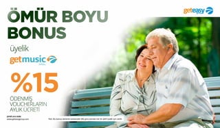 şimdi sıra sizde
www.geteasygroup.com
üyelik
%15ÖDENMİŞ
VOUCHERLAR’IN
AYLIK ÜCRETİ
Not: Bu bonus deneme süresinden (60 gün) sonraki her bir aktif üyelik için verilir.
ÖMÜR BOYU
BONUS
 