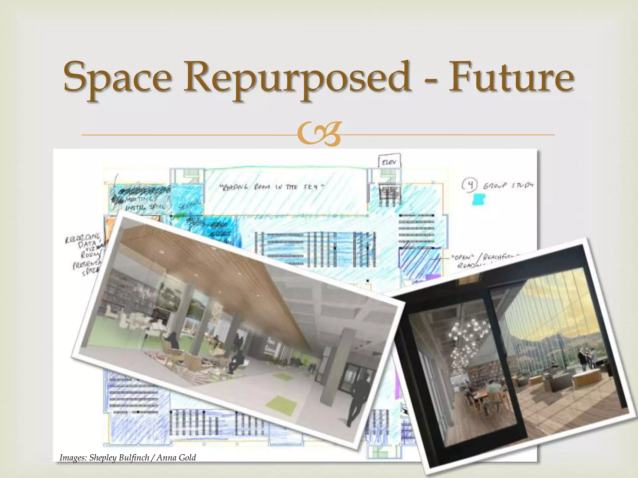 
Space Repurposed - Future
Images: Shepley Bulfinch / Anna Gold
 