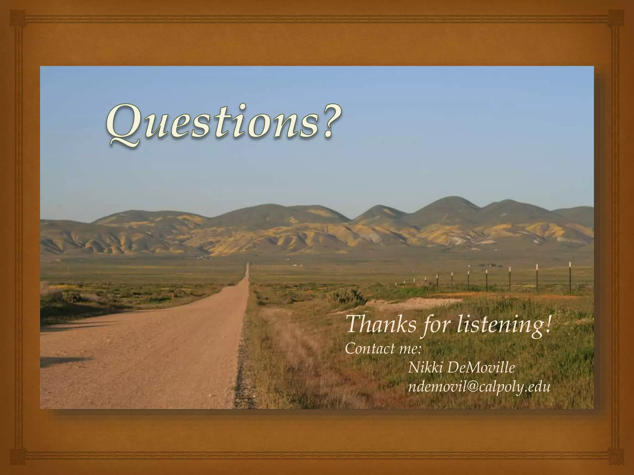 Thanks for listening!
Contact me:
Nikki DeMoville
ndemovil@calpoly.edu
 