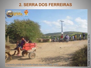2. SERRA DOS FERREIRAS
Fonte:LindinalvaMigueldaSilva,2015.
 