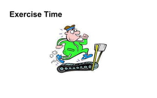 Exercise Time 
 