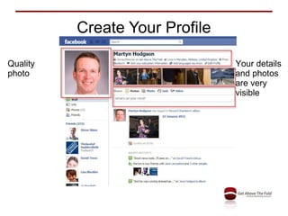 Create Your Profile Quality photo Your details and photos are very visible 
