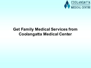 Get Family Medical Services from
Coolangatta Medical Center
 